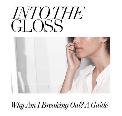 INTO THE GLOSS - WHY AM I BREAKING OUT? A GUIDE